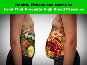 Health, Fitness and Nutrition: Food That Can Help Prevent or Lower High Blood Pressure