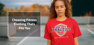Choosing Fitness Clothing That Fits You