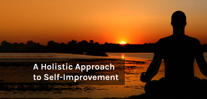 A Holistic Approach to Self-Improvement